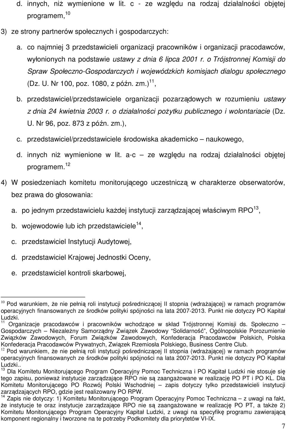 o Trójstronnej Komisji do Spraw Społeczno-Gospodarczych i wojewódzkich komisjach dialogu społecznego (Dz. U. Nr 100, poz. 1080, z późn. zm.) 11, b.