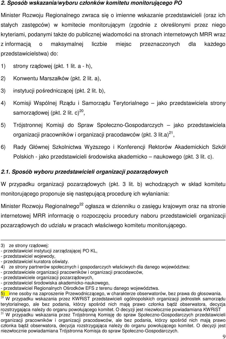 przedstawicielstwa) do: 1) strony rządowej (pkt. 1 lit. a - h), 2) Konwentu Marszałków (pkt. 2 lit.