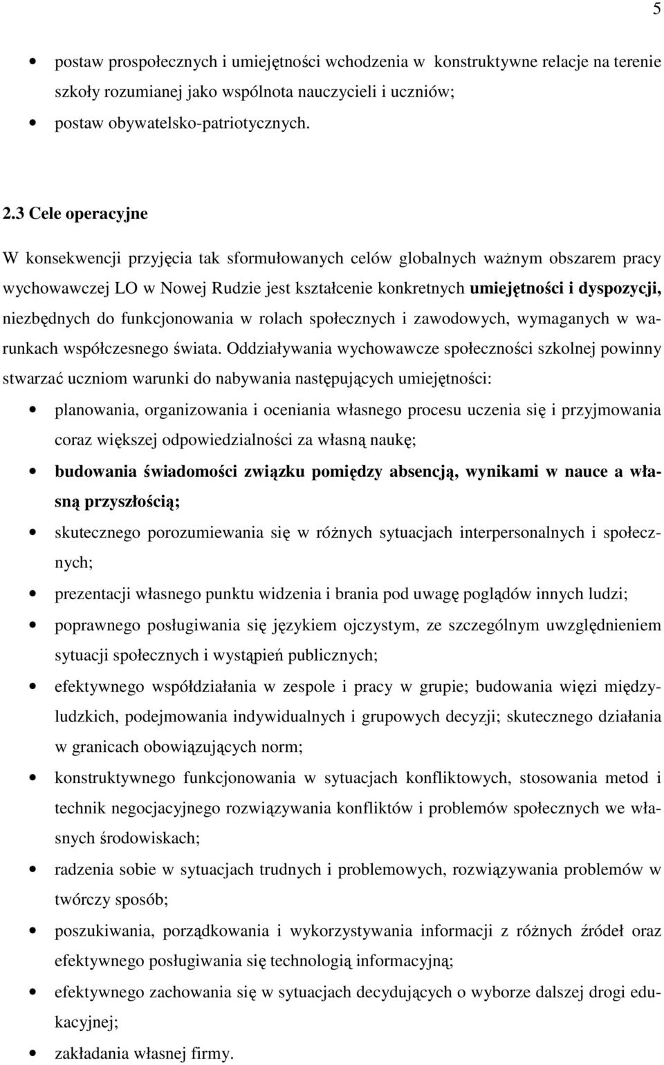 do funkcjonowania w rolach społecznych i zawodowych, wymaganych w warunkach współczesnego świata.