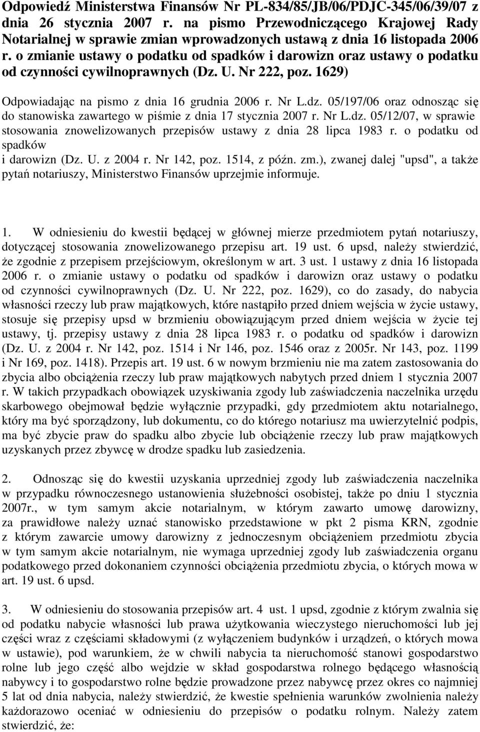 o zmianie ustawy o podatku od spadków i darowizn oraz ustawy o podatku od czynności cywilnoprawnych (Dz. U. Nr 222, poz. 1629) Odpowiadając na pismo z dnia 16 grudnia 2006 r. Nr L.dz.