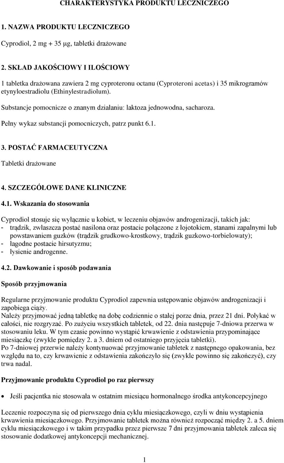 Substancje pomocnicze o znanym działaniu: laktoza jednowodna, sacharoza. Pełny wykaz substancji pomocniczych, patrz punkt 6.1. 3. POSTAĆ FARMACEUTYCZNA Tabletki drażowane 4.