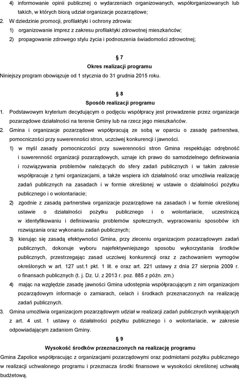 zdrowotnej; 7 Okres realizacji programu Niniejszy program obowiązuje od 1 stycznia do 31 grudnia 2015 roku. 8 Sposób realizacji programu 1.