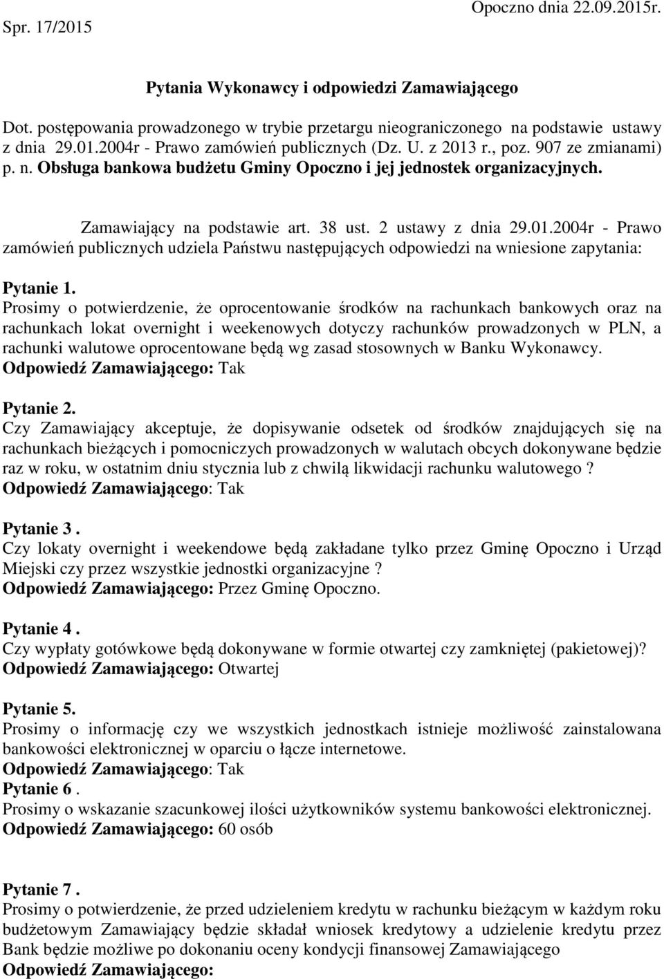 Prosimy o potwierdzenie, że oprocentowanie środków na rachunkach bankowych oraz na rachunkach lokat overnight i weekenowych dotyczy rachunków prowadzonych w PLN, a rachunki walutowe oprocentowane