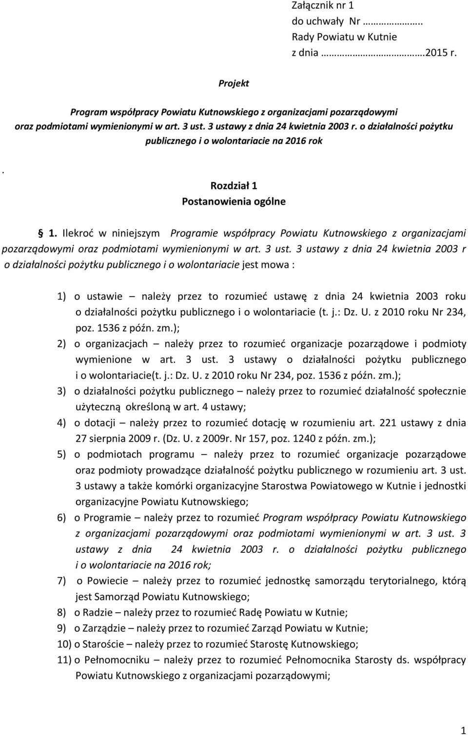 Ilekroć w niniejszym Programie współpracy Powiatu Kutnowskiego z organizacjami pozarządowymi oraz podmiotami wymienionymi w art. 3 ust.