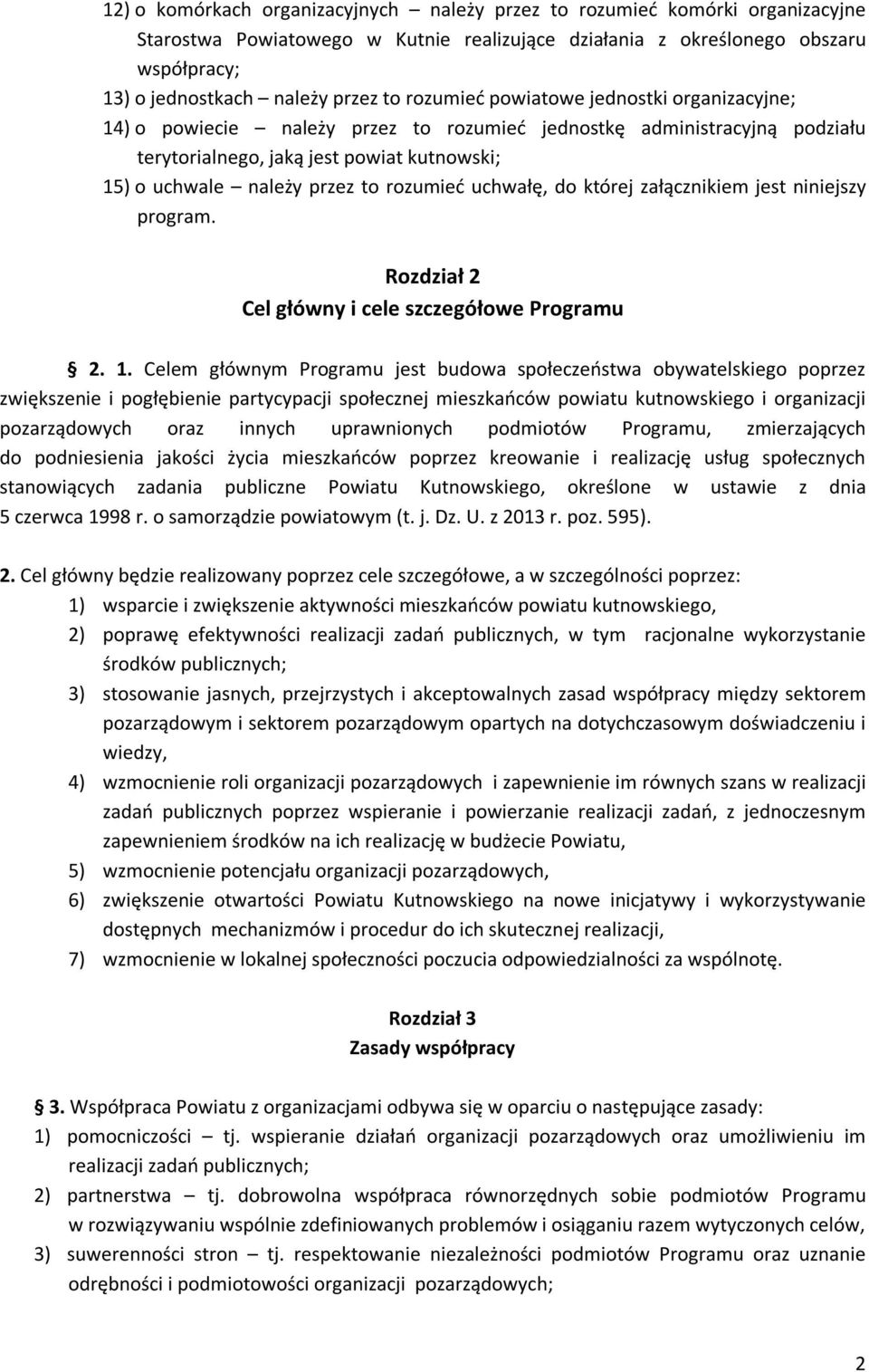 rozumieć uchwałę, do której załącznikiem jest niniejszy program. Rozdział 2 Cel główny i cele szczegółowe Programu 2. 1.