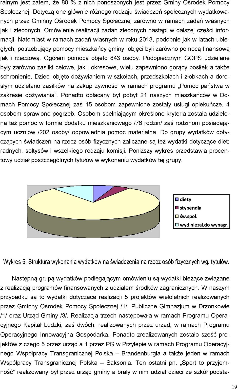 Omówienie realizacji zadań zleconych nastąpi w dalszej części informacji.