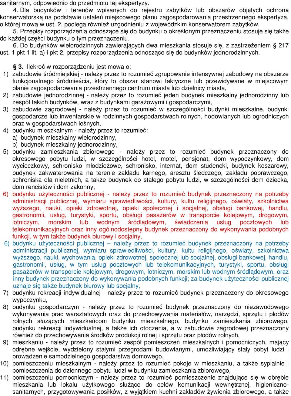 ust. 2, podlega równieŝ uzgodnieniu z wojewódzkim konserwatorem zabytków. 5.