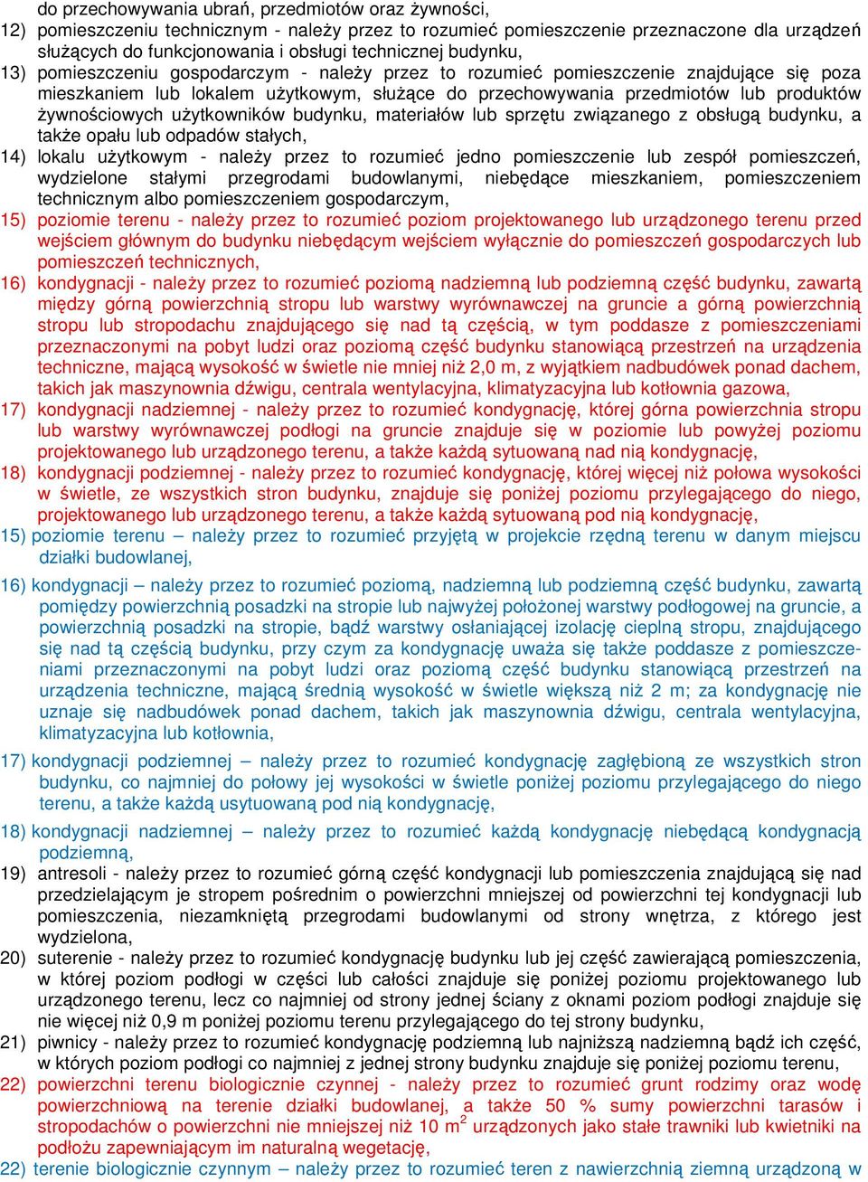 Ŝywnościowych uŝytkowników budynku, materiałów lub sprzętu związanego z obsługą budynku, a takŝe opału lub odpadów stałych, 14) lokalu uŝytkowym - naleŝy przez to rozumieć jedno pomieszczenie lub