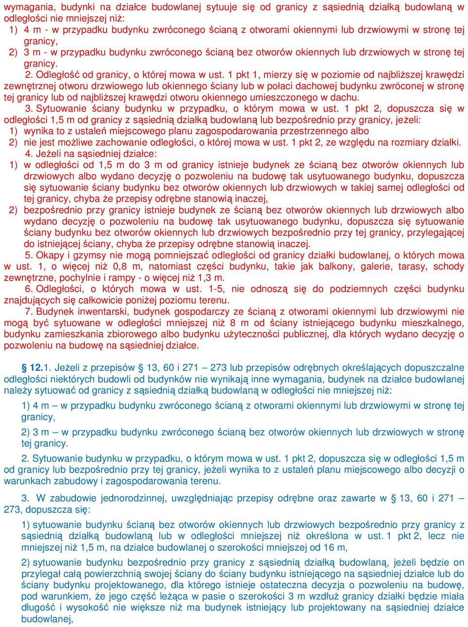 1 pkt 1, mierzy się w poziomie od najbliŝszej krawędzi zewnętrznej otworu drzwiowego lub okiennego ściany lub w połaci dachowej budynku zwróconej w stronę tej granicy lub od najbliŝszej krawędzi