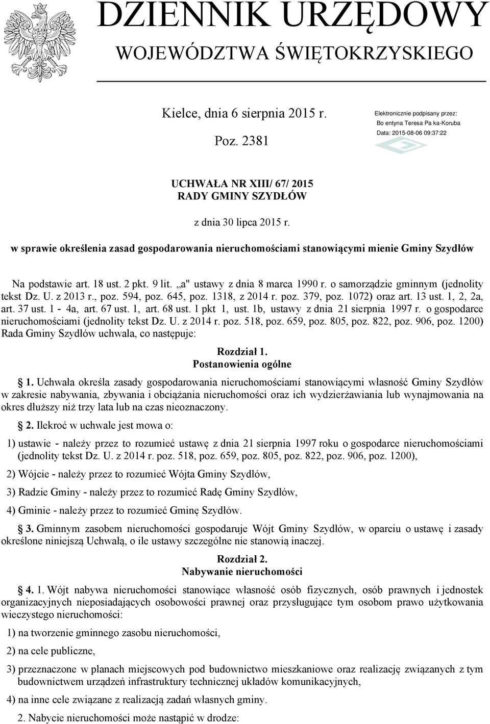 o samorządzie gminnym (jednolity tekst Dz. U. z 2013 r., poz. 594, poz. 645, poz. 1318, z 2014 r. poz. 379, poz. 1072) oraz art. 13 ust. 1, 2, 2a, art. 37 ust. 1-4a, art. 67 ust. 1, art. 68 ust.