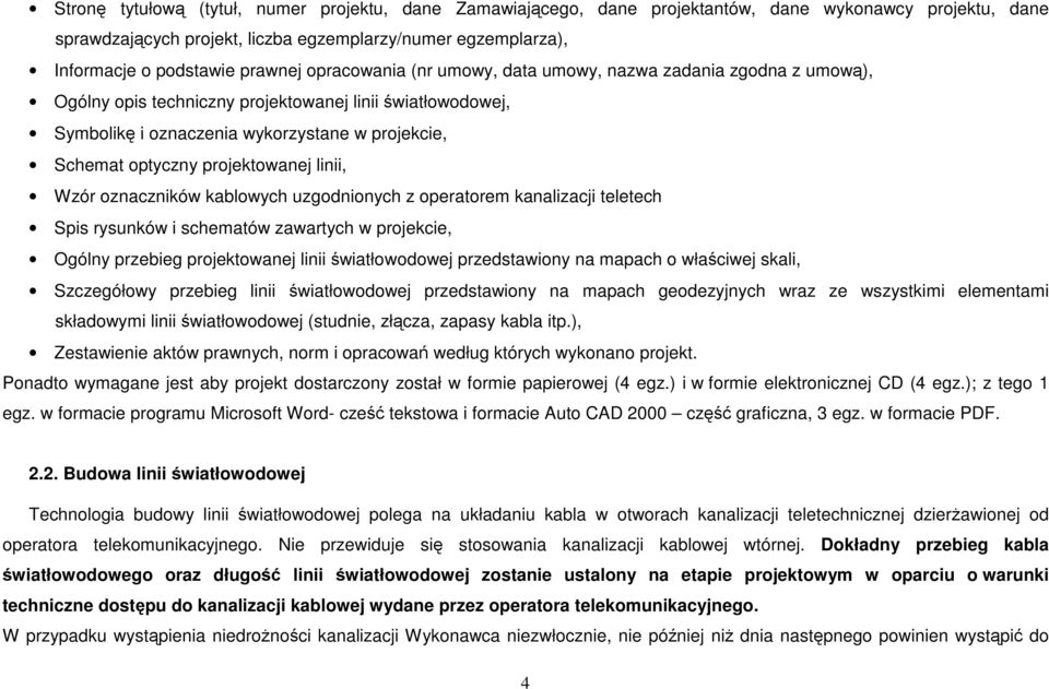 projektowanej linii, Wzór oznaczników kablowych uzgodnionych z operatorem kanalizacji teletech Spis rysunków i schematów zawartych w projekcie, Ogólny przebieg projektowanej linii światłowodowej