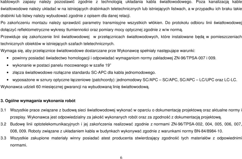 z opisem dla danej relacji. Po zakończeniu montażu należy sprawdzić parametry transmisyjne wszystkich włókien.