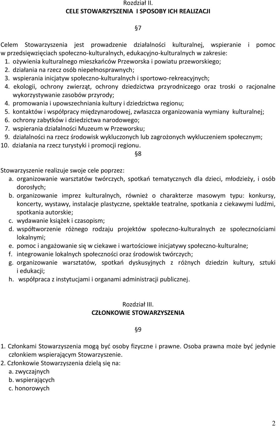 zakresie: 1. ożywienia kulturalnego mieszkańców Przeworska i powiatu przeworskiego; 2. działania na rzecz osób niepełnosprawnych; 3.