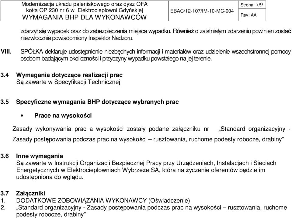 4 Wymagania dotyczące realizacji prac Są zawarte w Specyfikacji Technicznej 3.