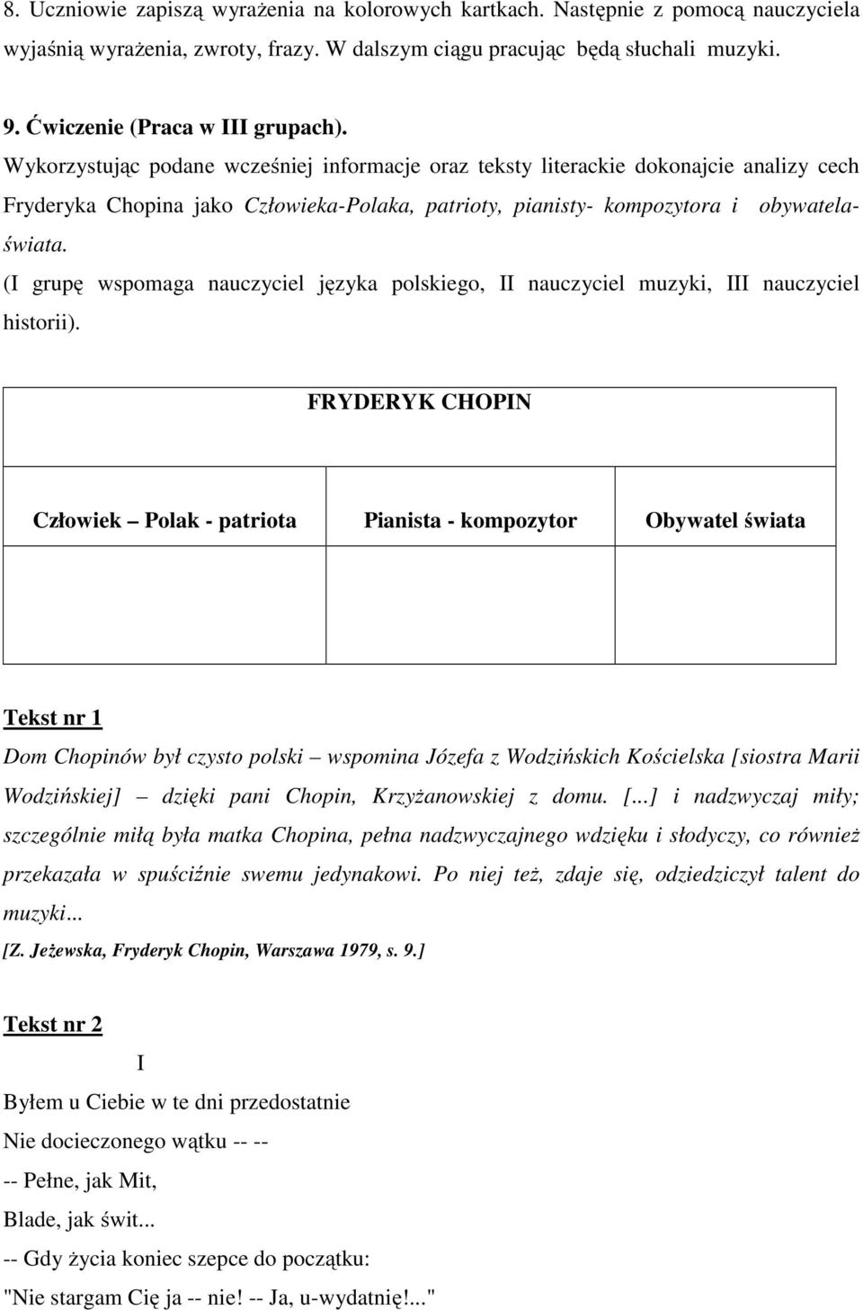 Wykorzystując podane wcześniej informacje oraz teksty literackie dokonajcie analizy cech Fryderyka Chopina jako Człowieka-Polaka, patrioty, pianisty- kompozytora i obywatelaświata.