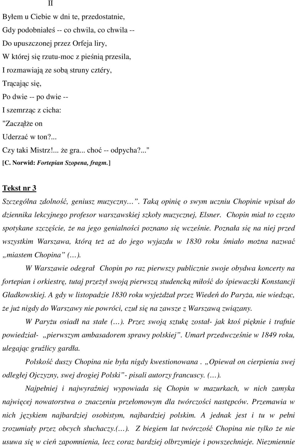 ] Tekst nr 3 Szczególna zdolność, geniusz muzyczny. Taką opinię o swym uczniu Chopinie wpisał do dziennika lekcyjnego profesor warszawskiej szkoły muzycznej, Elsner.