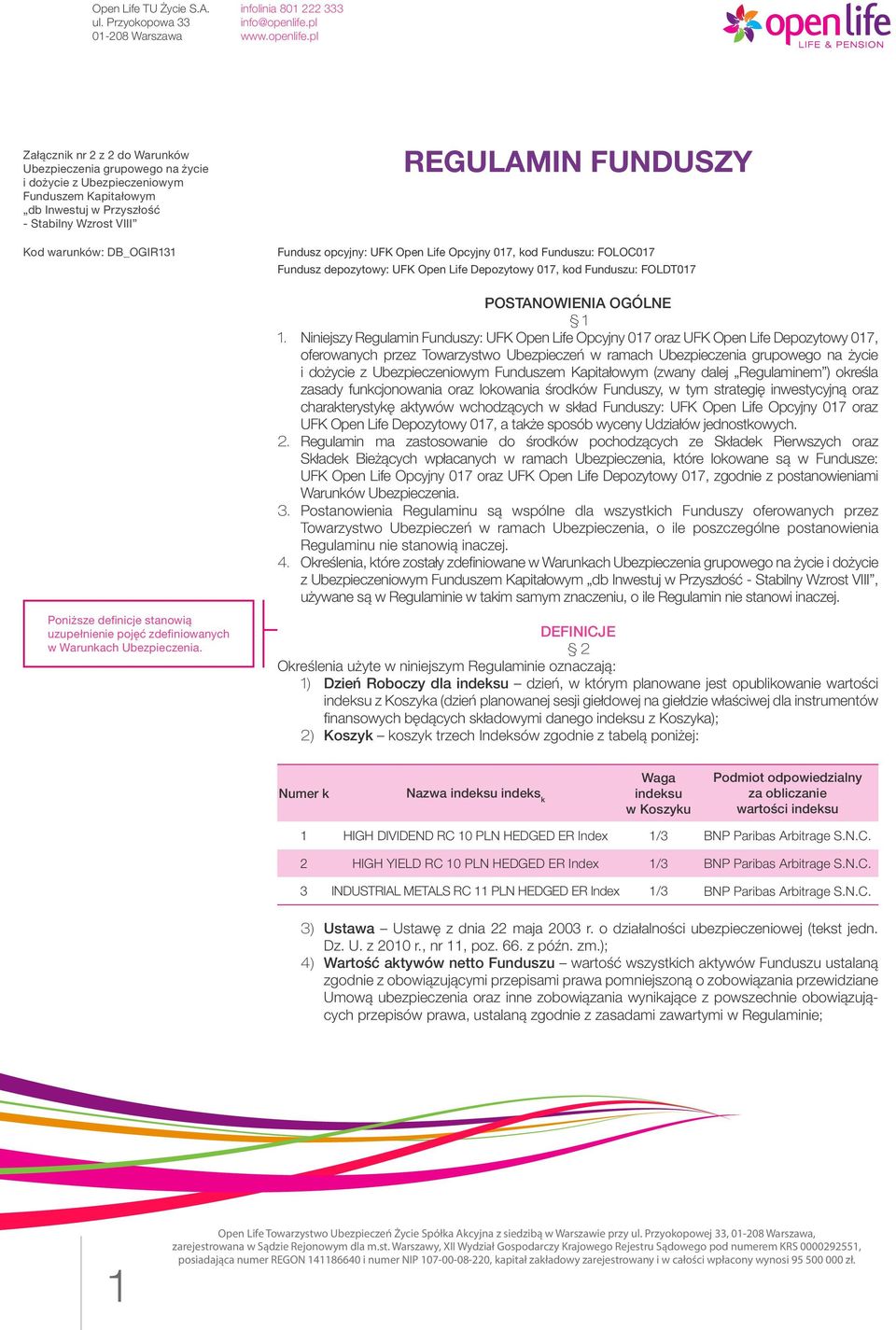 Niniejszy Regulamin Funduszy: UFK Open Life Opcyjny 017 oraz UFK Open Life Depozytowy 017, oferowanych przez Towarzystwo Ubezpieczeń w ramach Ubezpieczenia grupowego na życie i dożycie z