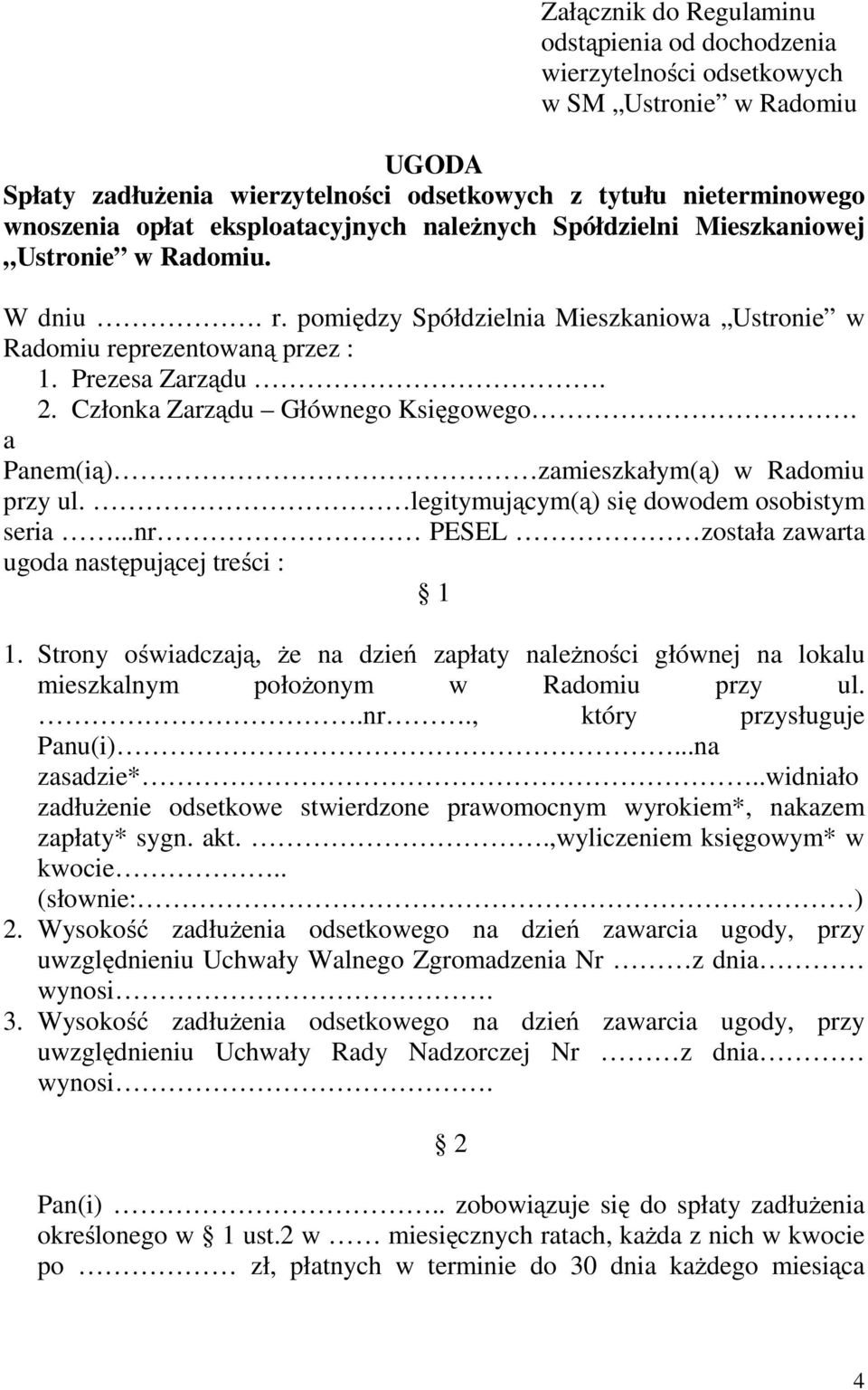 Członka Zarządu Głównego Księgowego. a Panem(ią) zamieszkałym(ą) w Radomiu przy ul. legitymującym(ą) się dowodem osobistym seria...nr PESEL została zawarta ugoda następującej treści : 1 1.