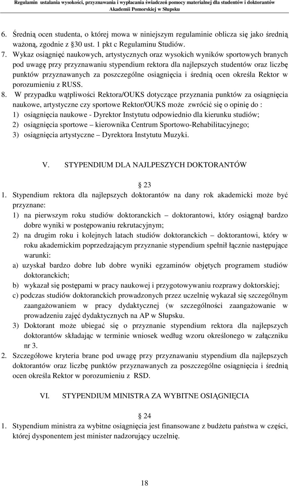 poszczególne osiągnięcia i średnią ocen określa Rektor w porozumieniu z RUSS. 8.