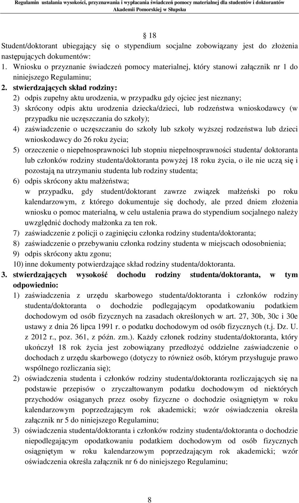 stwierdzających skład rodziny: 2) odpis zupełny aktu urodzenia, w przypadku gdy ojciec jest nieznany; 3) skrócony odpis aktu urodzenia dziecka/dzieci, lub rodzeństwa wnioskodawcy (w przypadku nie