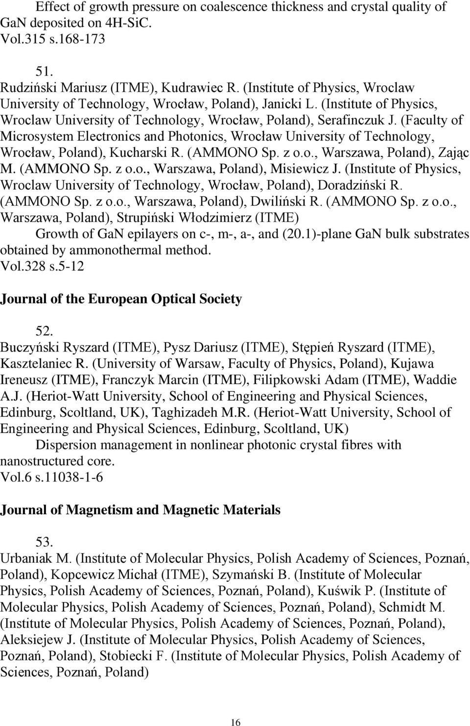 (Faculty of Microsystem Electronics and Photonics, Wrocław University of Technology, Wrocław, Poland), Kucharski R. (AMMONO Sp. z o.o., Warszawa, Poland), Zając M. (AMMONO Sp. z o.o., Warszawa, Poland), Misiewicz J.