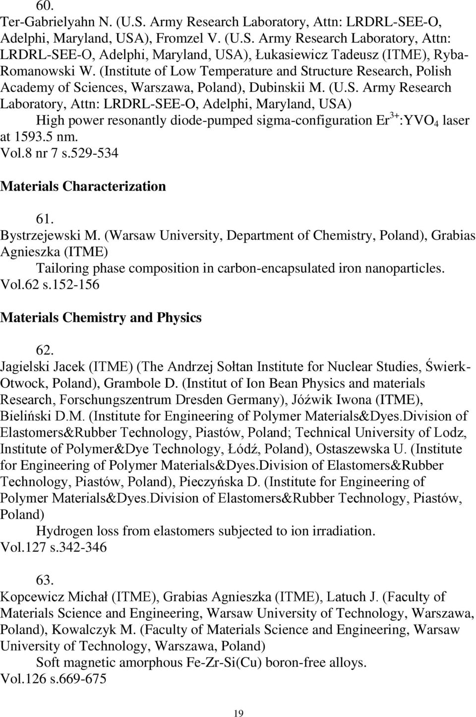 5 nm. Vol.8 nr 7 s.529-534 Materials Characterization 61. Bystrzejewski M.