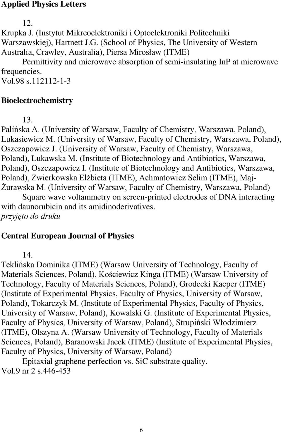 112112-1-3 Bioelectrochemistry 13. Palińska A. (University of Warsaw, Faculty of Chemistry, Warszawa, Poland), Lukasiewicz M.