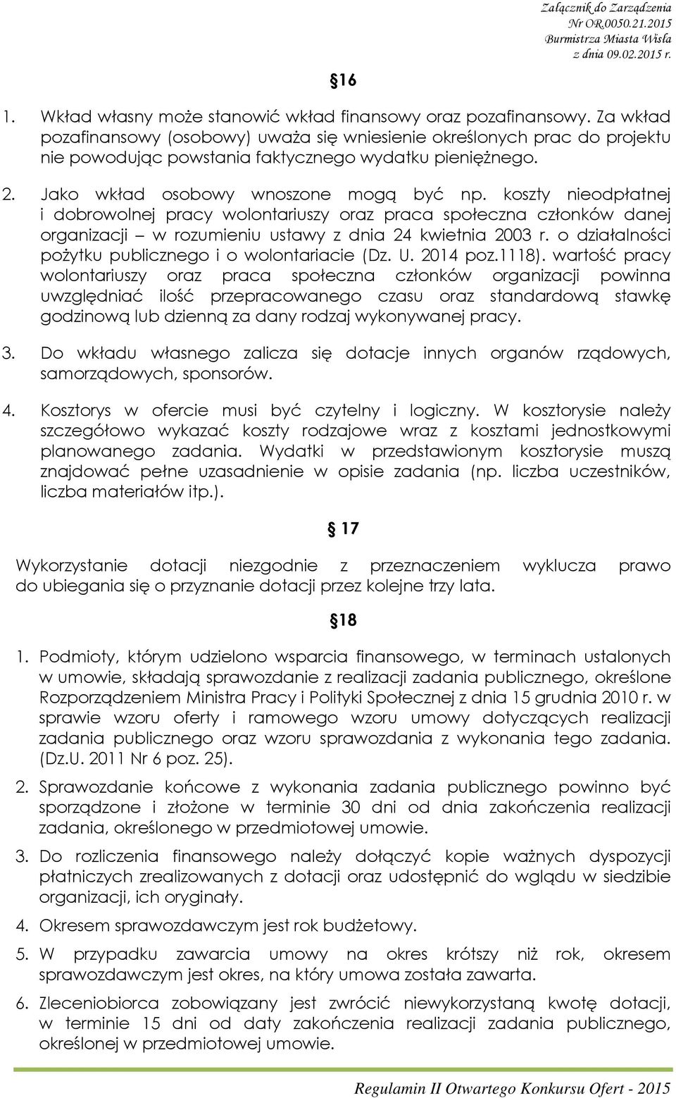 koszty nieodpłatnej i dobrowolnej pracy wolontariuszy oraz praca społeczna członków danej organizacji w rozumieniu ustawy z dnia 24 kwietnia 2003 r.