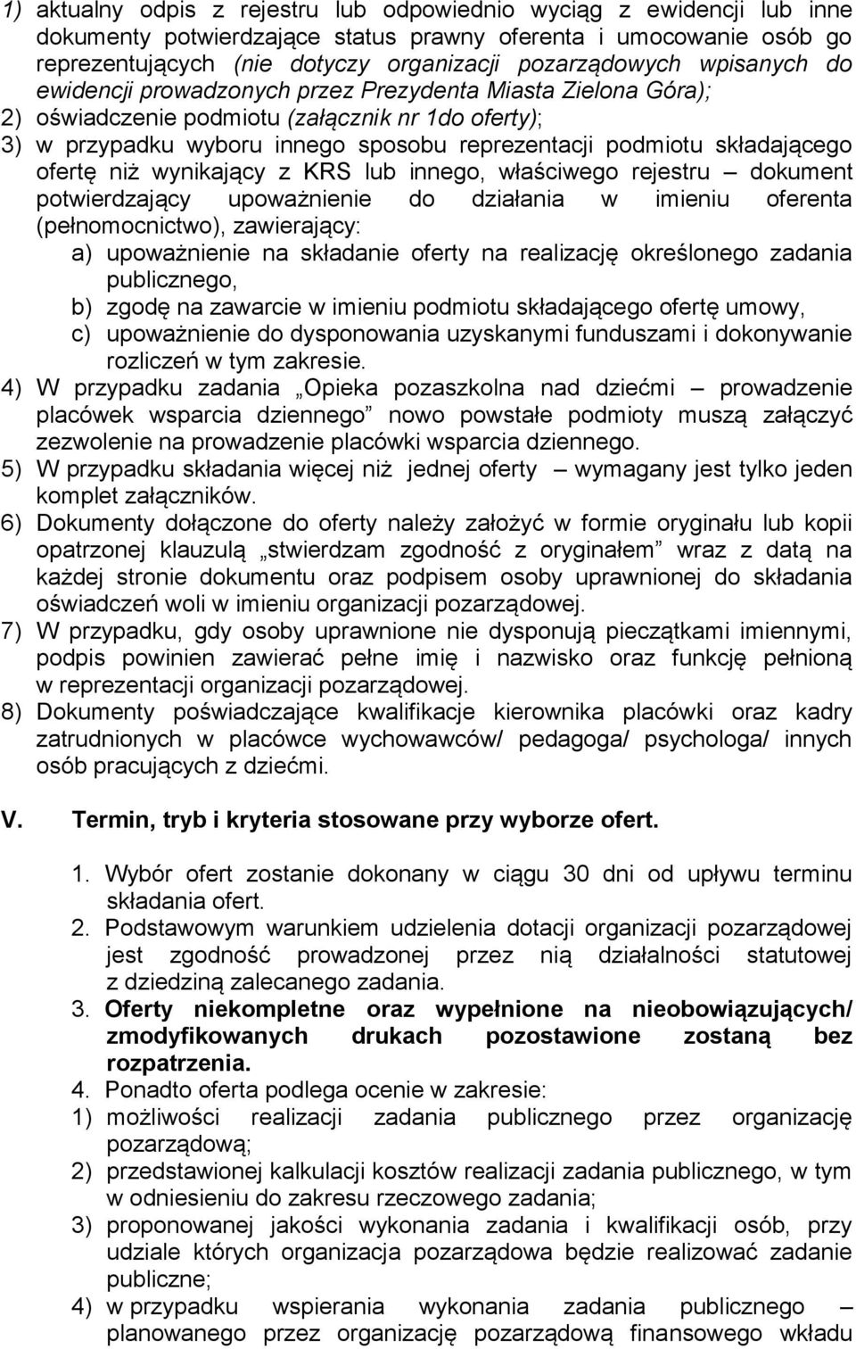 ofertę niż wynikający z KRS lub innego, właściwego rejestru dokument potwierdzający upoważnienie do działania w imieniu oferenta (pełnomocnictwo), zawierający: a) upoważnienie na składanie oferty na