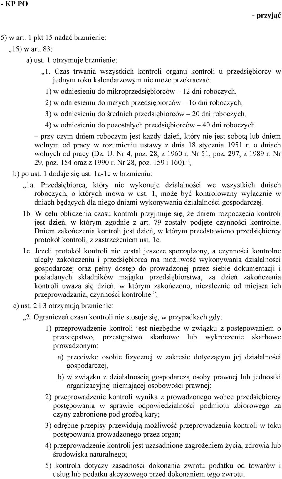 maych przedsiębiorców 16 dni roboczych, 3) w odniesieniu do średnich przedsiębiorców 20 dni roboczych, 4) w odniesieniu do pozostaych przedsiębiorców 40 dni roboczych przy czym dniem roboczym jest