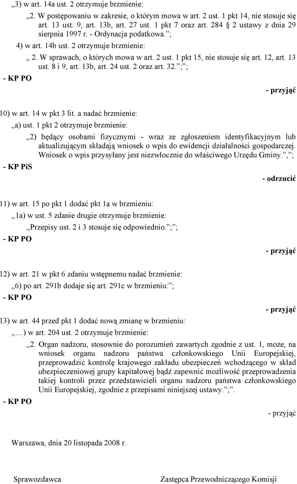 8 i 9, art. 13b, art. 24 ust. 2 oraz art. 32. ; ; 10) w art. 14 w pkt 3 lit. a nadać brzmienie: a) ust.