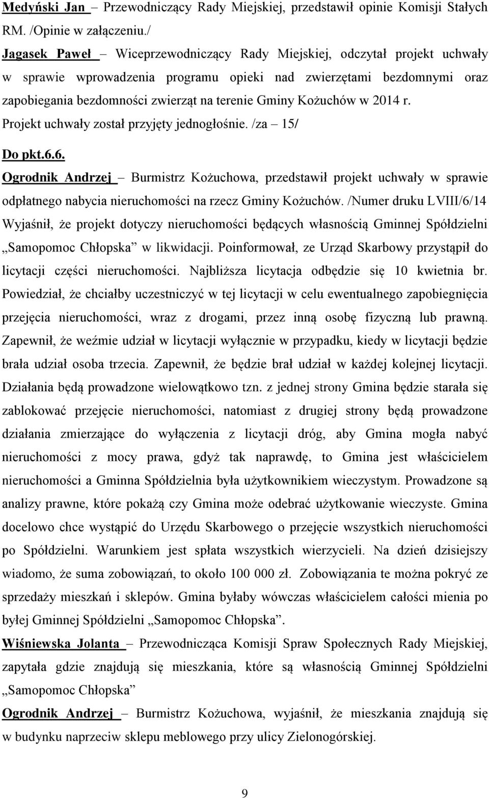 Kożuchów w 2014 r. Projekt uchwały został przyjęty jednogłośnie. /za 15/ Do pkt.6.