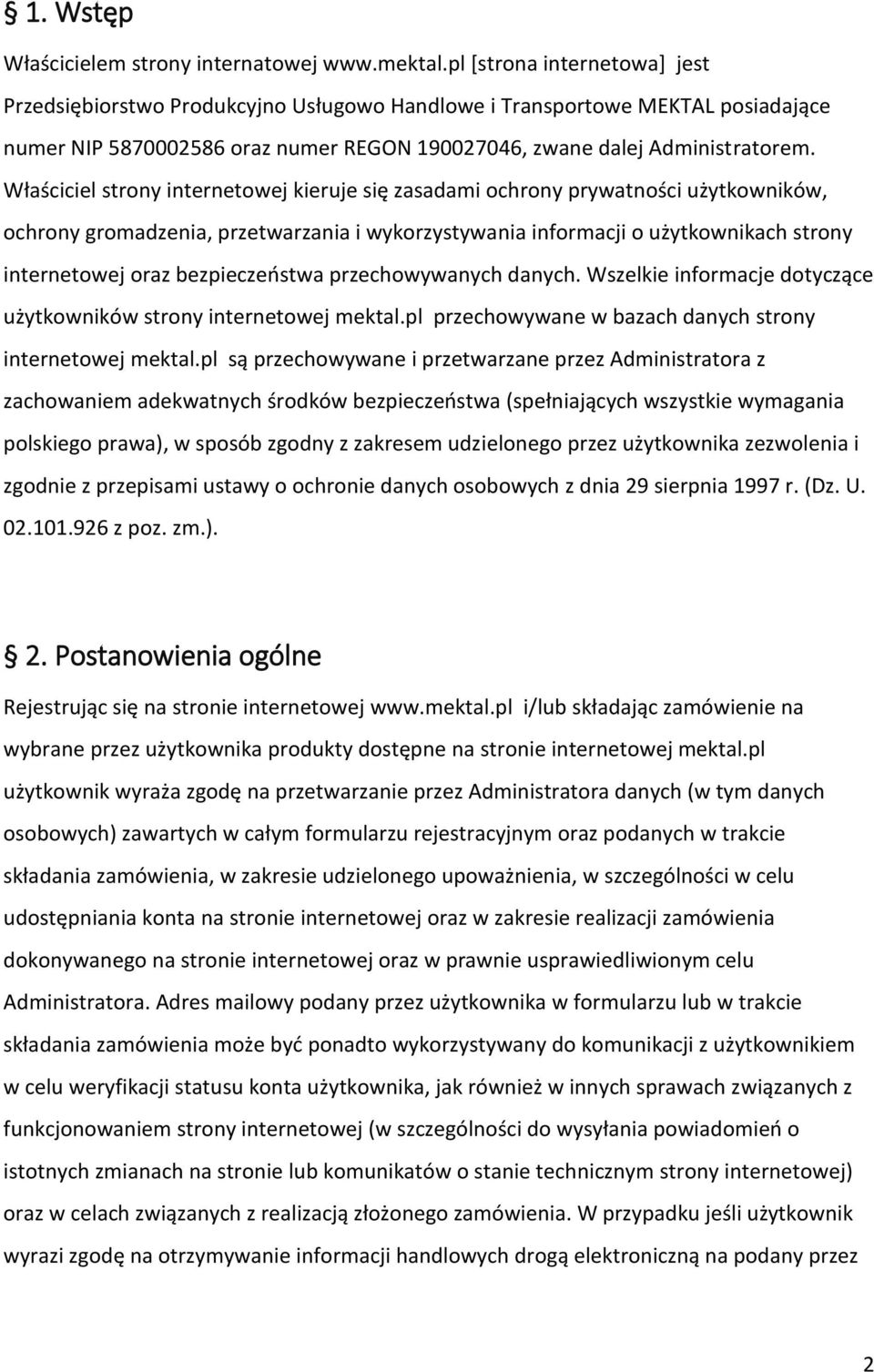 Właściciel strony internetowej kieruje się zasadami ochrony prywatności użytkowników, ochrony gromadzenia, przetwarzania i wykorzystywania informacji o użytkownikach strony internetowej oraz