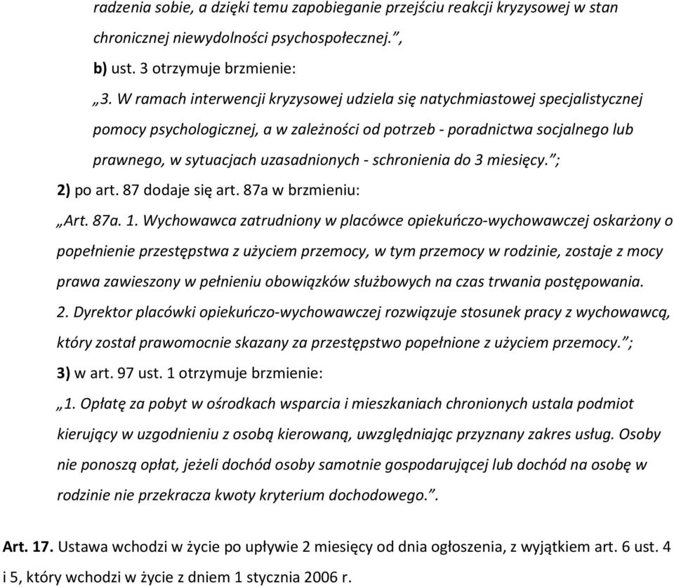 schronienia do 3 miesięcy. ; 2) po art. 87 dodaje się art. 87a w brzmieniu: Art. 87a. 1.