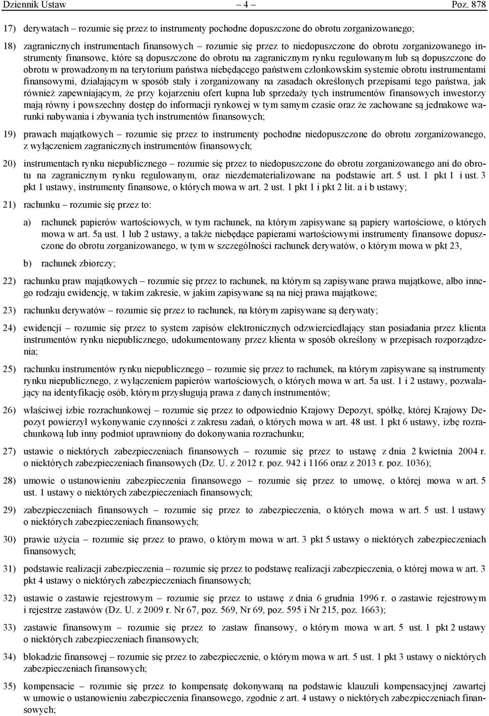 zorganizowanego instrumenty finansowe, które są dopuszczone do obrotu na zagranicznym rynku regulowanym lub są dopuszczone do obrotu w prowadzonym na terytorium państwa niebędącego państwem