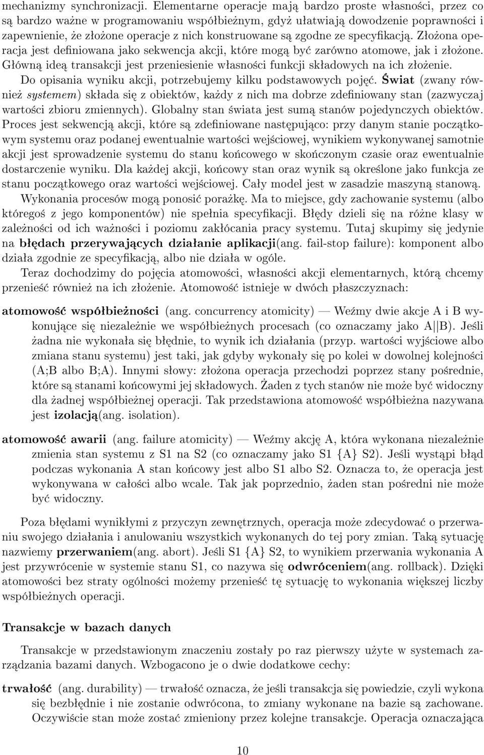 zgodne ze specykacj. Zªo»ona operacja jest deniowana jako sekwencja akcji, które mog by zarówno atomowe, jak i zªo»one.