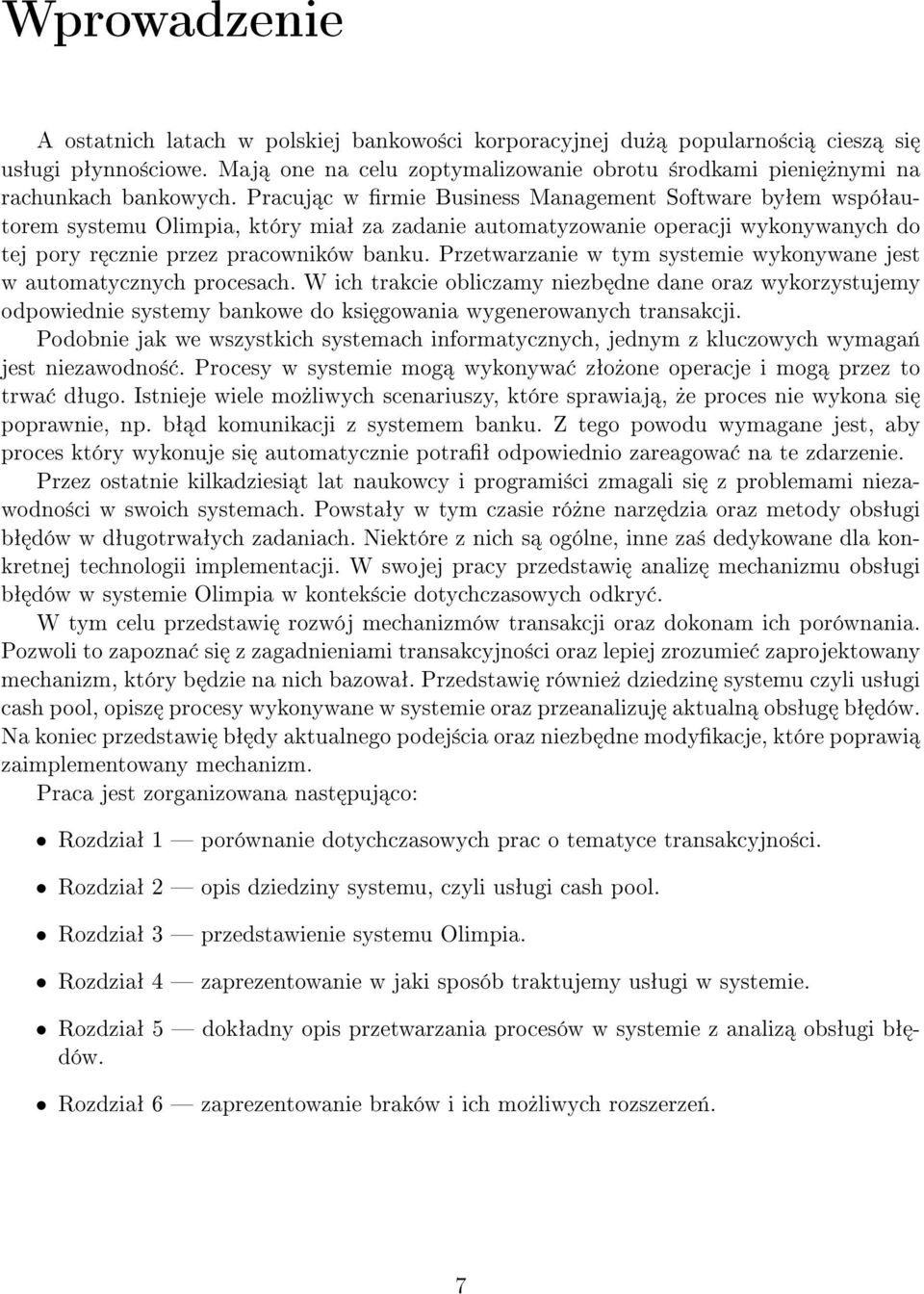 Przetwarzanie w tym systemie wykonywane jest w automatycznych procesach.