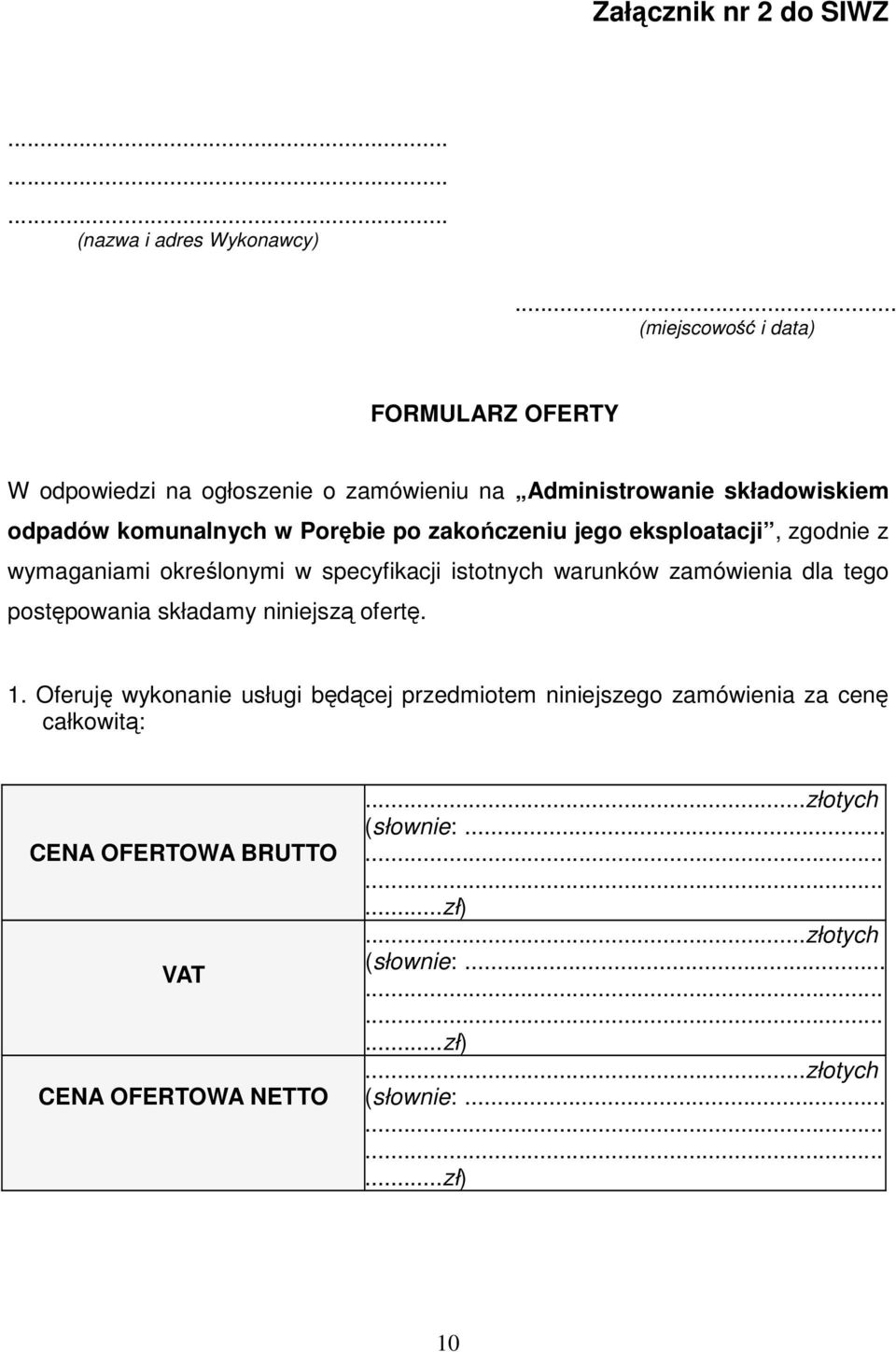 zakończeniu jego eksploatacji, zgodnie z wymaganiami określonymi w specyfikacji istotnych warunków zamówienia dla tego postępowania składamy