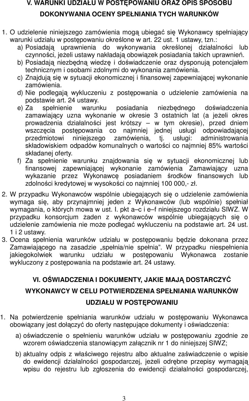 : a) Posiadają uprawnienia do wykonywania określonej działalności lub czynności, jeŝeli ustawy nakładają obowiązek posiadania takich uprawnień.