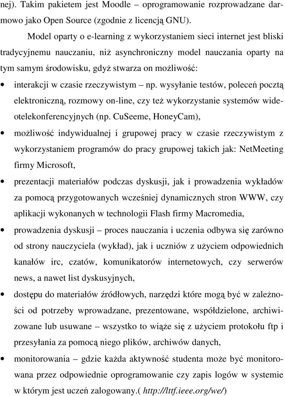 w czasie rzeczywistym np. wysyłanie testów, poleceń pocztą elektroniczną, rozmowy on-line, czy też wykorzystanie systemów wideotelekonferencyjnych (np.