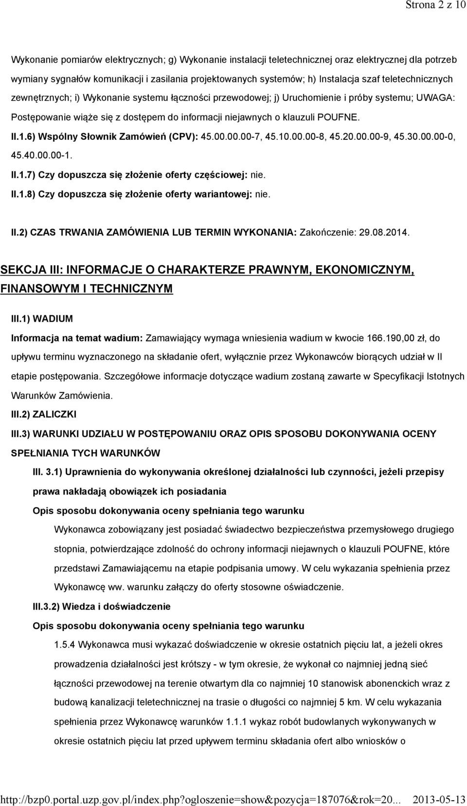 II.1.6) Wspólny Słownik Zamówień (CPV): 45.00.00.00-7, 45.10.00.00-8, 45.20.00.00-9, 45.30.00.00-0, 45.40.00.00-1. II.1.7) Czy dopuszcza się złożenie oferty częściowej: nie. II.1.8) Czy dopuszcza się złożenie oferty wariantowej: nie.