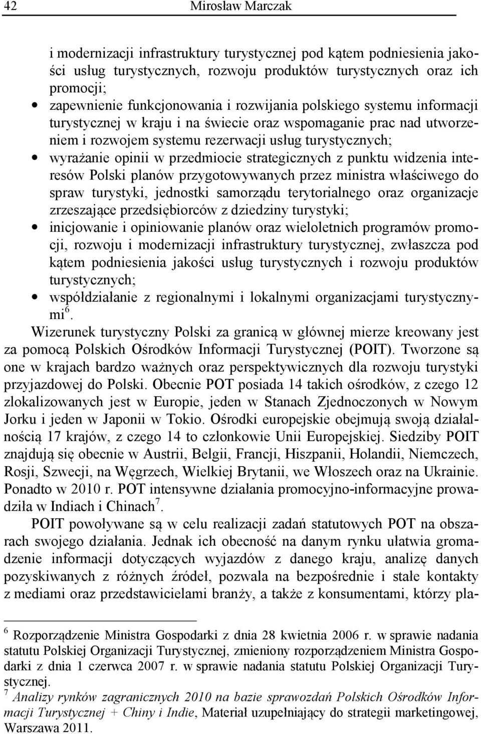 strategicznych z punktu widzenia interesów Polski planów przygotowywanych przez ministra właściwego do spraw turystyki, jednostki samorządu terytorialnego oraz organizacje zrzeszające przedsiębiorców