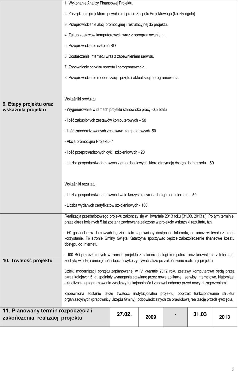 Przeprowadzenie modernizacji sprzętu i aktualizacji oprogramowania. 9.