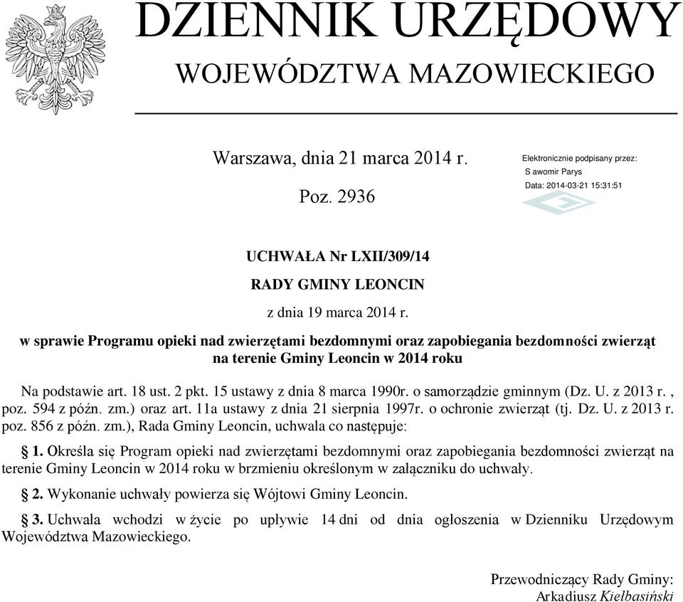 , poz. 594 z późn. zm.) oraz art. 11a ustawy z dnia 21 sierpnia 1997r. o ochronie zwierząt (tj. Dz. U. z 2013 r. poz. 856 z późn. zm.), Rada Gminy Leoncin, uchwala co następuje: 1.