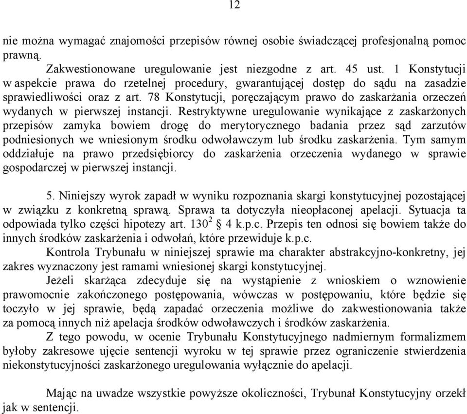 78 Konstytucji, poręczającym prawo do zaskarżania orzeczeń wydanych w pierwszej instancji.