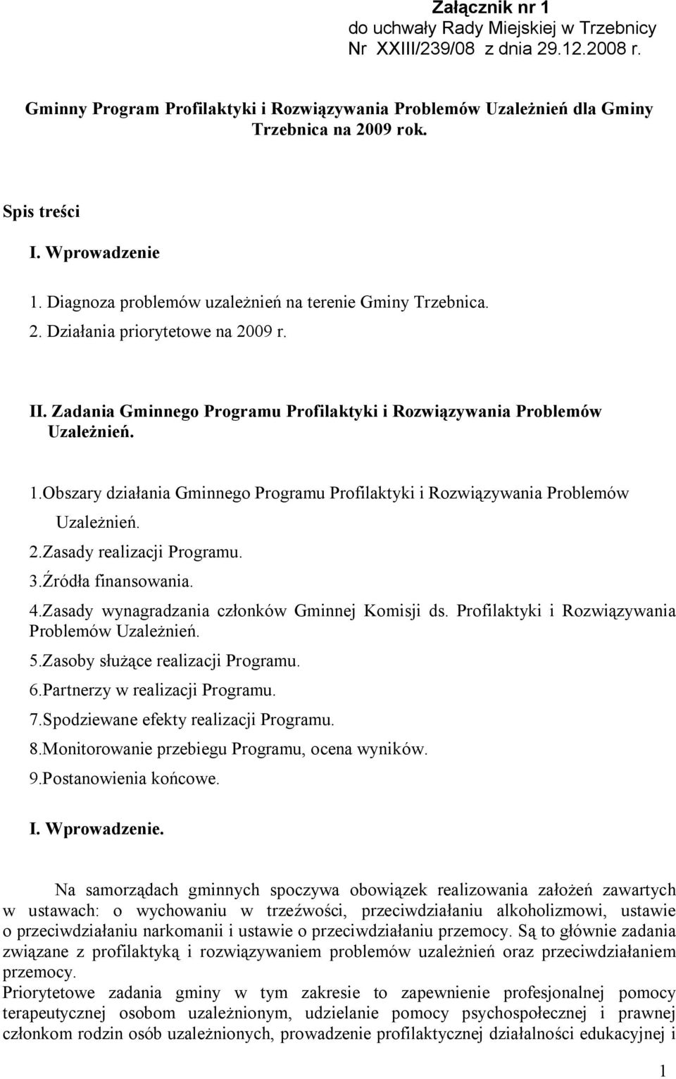 Zadania Gminnego Programu Profilaktyki i Rozwiązywania Problemów Uzależnień. 1.Obszary działania Gminnego Programu Profilaktyki i Rozwiązywania Problemów Uzależnień. 2.Zasady realizacji Programu. 3.