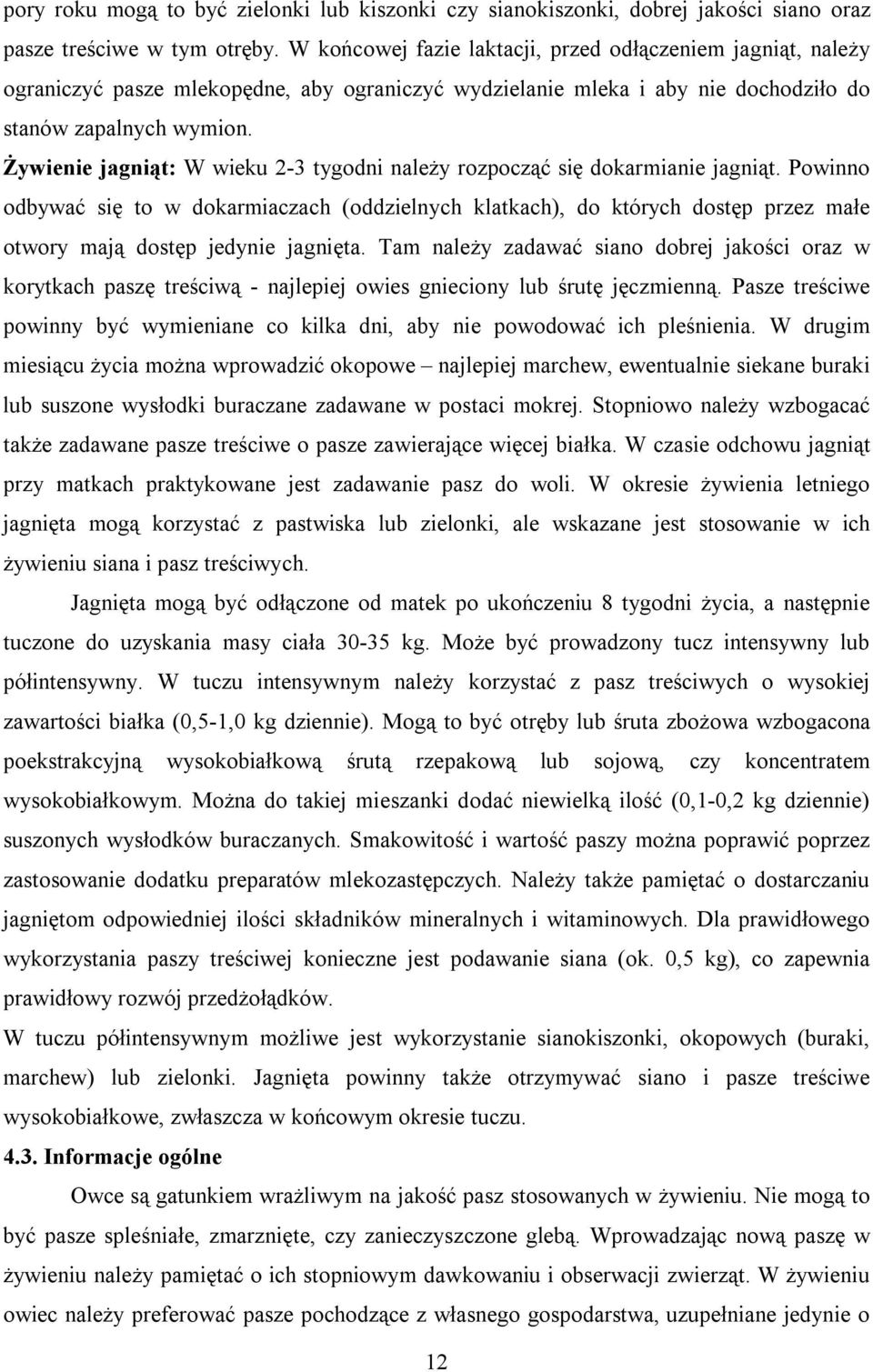 Żywienie jagniąt: W wieku 2-3 tygodni należy rozpocząć się dokarmianie jagniąt.