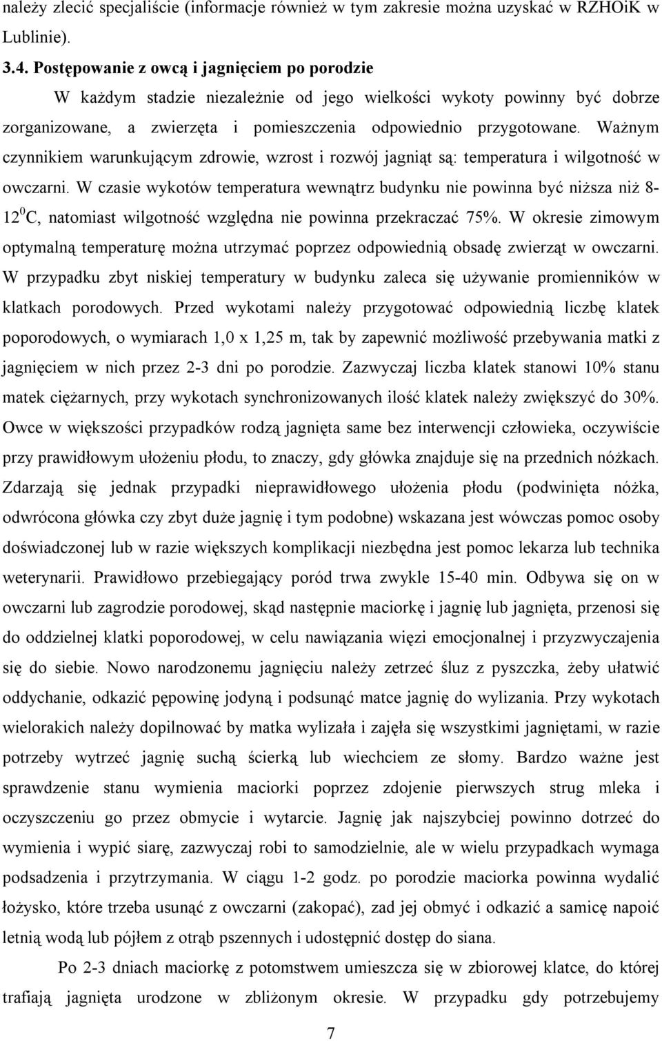 Ważnym czynnikiem warunkującym zdrowie, wzrost i rozwój jagniąt są: temperatura i wilgotność w owczarni.