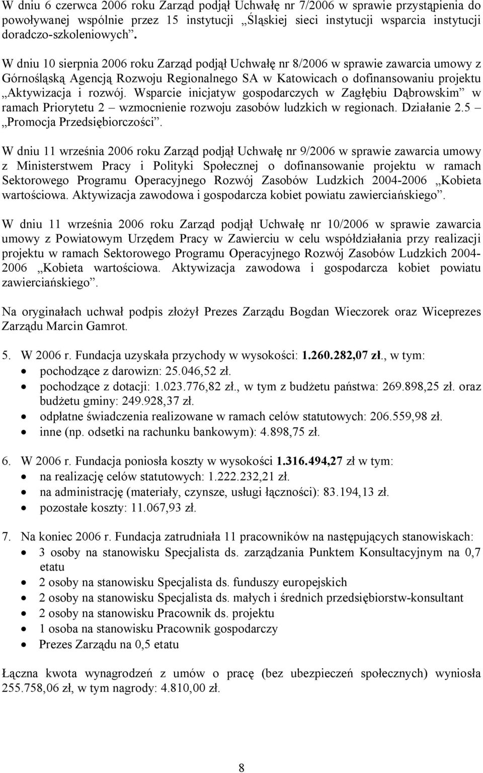 Wsparcie inicjatyw gospodarczych w Zagłębiu Dąbrowskim w ramach Priorytetu 2 wzmocnienie rozwoju zasobów ludzkich w regionach. Działanie 2.5 Promocja Przedsiębiorczości.