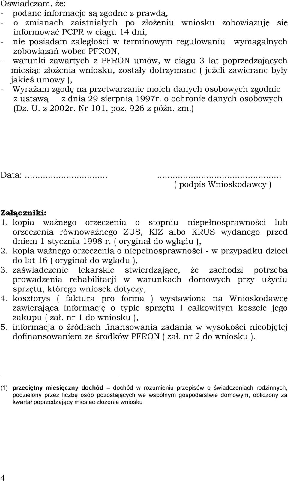 Wyrażam zgodę na przetwarzanie moich danych osobowych zgodnie z ustawą z dnia 29 sierpnia 1997r. o ochronie danych osobowych (Dz. U. z 2002r. Nr 101, poz. 926 z późn. zm.) Data:.